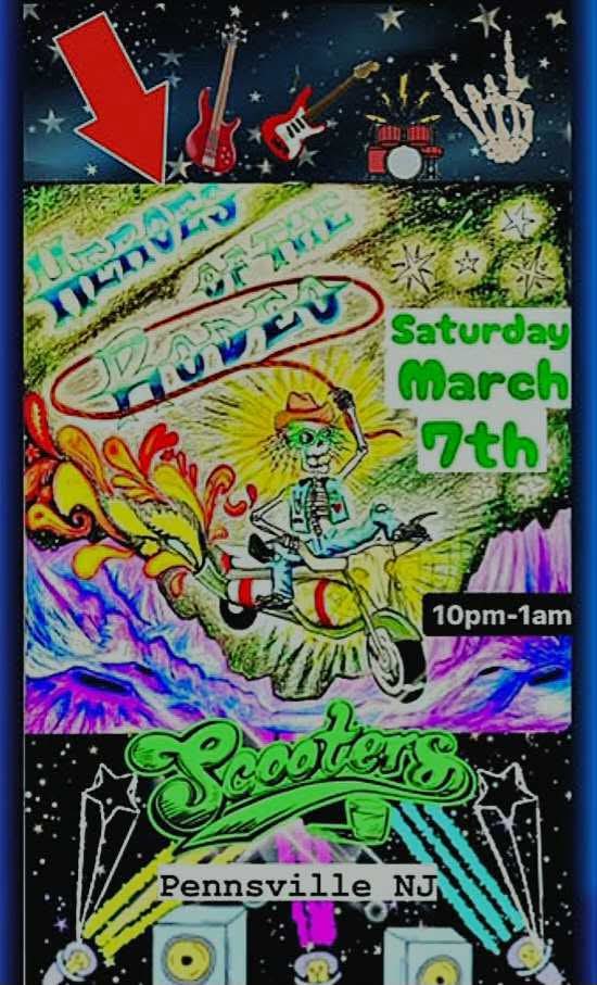 Event poster for Heroes of the Rodeo playing Saturday, March 7th 10 pm - 1 am at Scooters in Pennsville NJ. A skeleton is depicted riding a motocyle shooting flames out of the exhaust. The motocycle is flying through the air over what appears to be the mountains of the moon. The skeleton, wearing a cowboy hat, is depicted throwing a lasso.